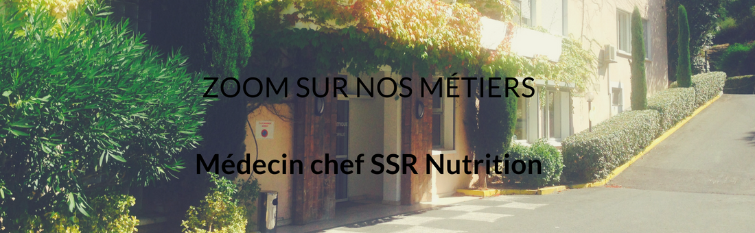 ZOOM SUR NOS MÉTIERS : Médecin chef SSR Nutrition